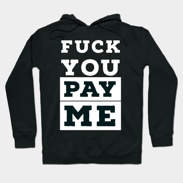 Fuck you, pay me Hoodie by payme